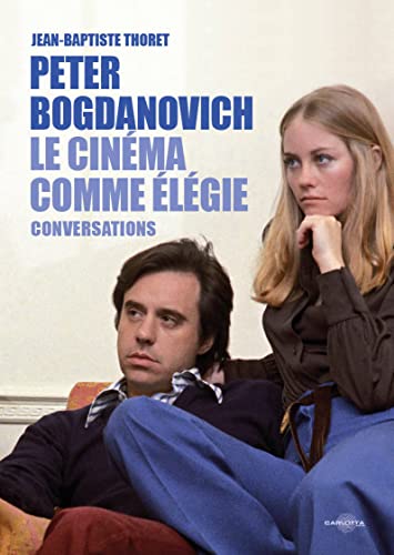 Peter Bogdanovich : Le cinéma comme élégie - entretiens avec Jean-Baptiste Thoret von Carlotta films
