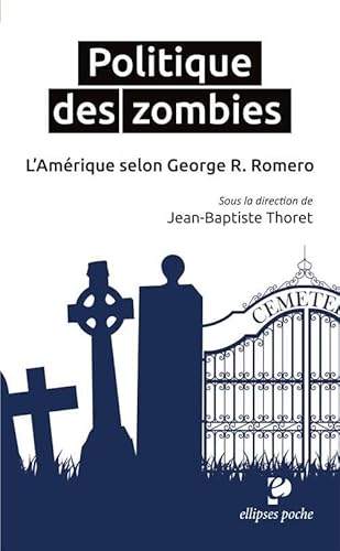 Politique des zombies. L'Amérique selon George A. Romero (Poche)