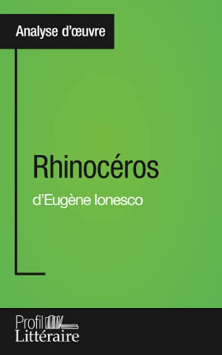 Rhinocéros d'Eugène Ionesco (Analyse approfondie): Approfondissez votre lecture des romans classiques et modernes avec Profil-Litteraire.fr von PROFIL LITTERAI