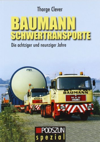 Baumann Schwertransporte: Die achtziger und neunziger Jahre: Die achziger und neunziger Jahre von Podszun GmbH