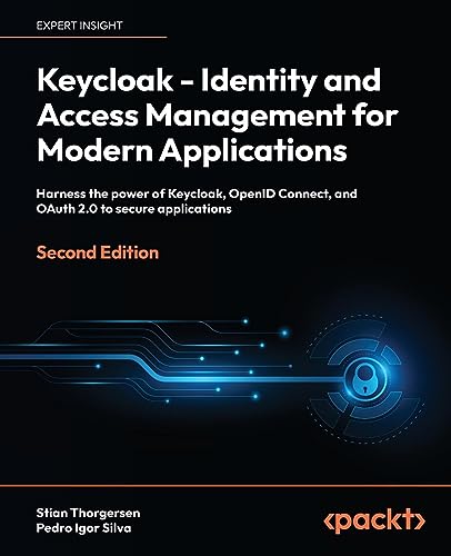 Keycloak - Identity and Access Management for Modern Applications - Second Edition: Harness the power of Keycloak, OpenID Connect and OAuth 2.0 to secure applications von Packt Publishing