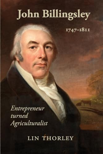 John Billingsley 1747-1811: Entrepreneur turned Agriculturualist John Billingsley 1747-1811: Entrepreneur turned Agriculturualist von Hobnob Press