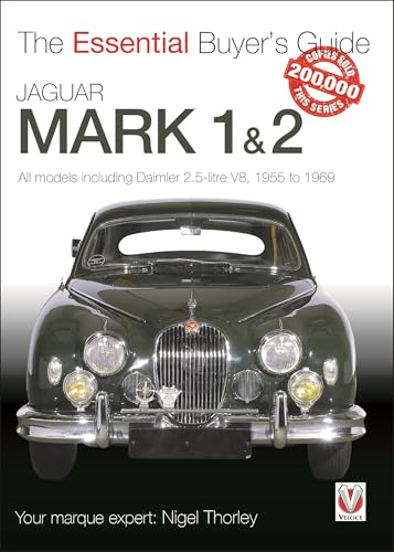 Jaguar Mark 1 & 2: All Models Including Daimler 2.5-litre V8, 1955 to 1969 (Essential Buyer's Guide) von Veloce Publishing