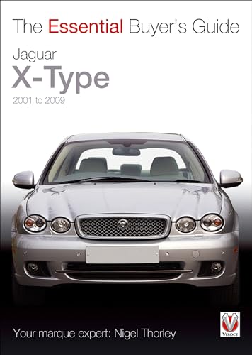 Jaguar X-Type: 2001 to 2009: Model Years 2001-2009 (Essential Buyer's Guide)