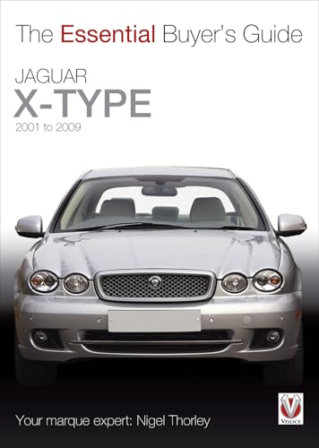 Jaguar X-Type: 2001 to 2009: Model Years 2001-2009 (Essential Buyer's Guide)