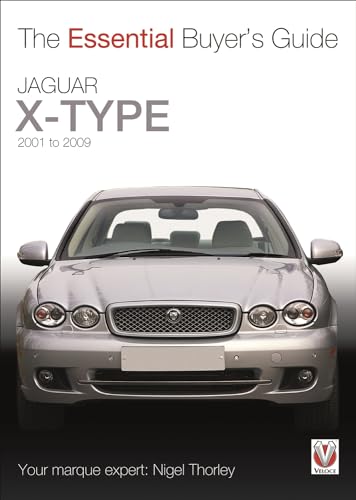 Jaguar X-Type: 2001 to 2009: Model Years 2001-2009 (Essential Buyer's Guide)