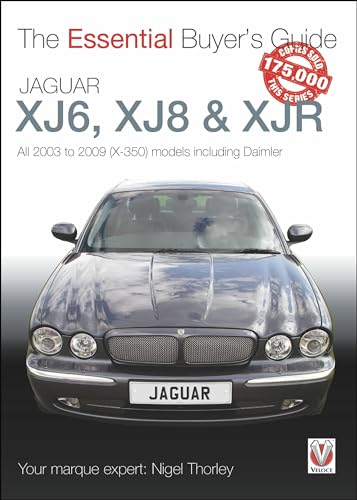Jaguar Xj6, Xj8 & Xjr: All 2003 to 2009 (X-350) Models Including Daimler (Essential Buyer's Guide)