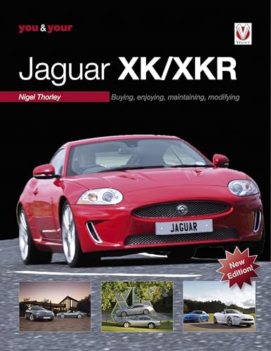 You & Your Jaguar Xk/Xkr: Buying, Enjoying, Maintaining, Modifying