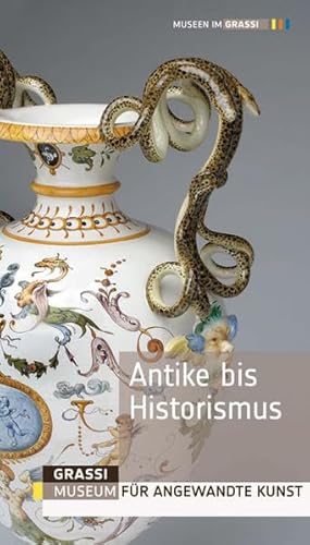 Antike bis Historismus: GRASSI Museum für Angewandte Kunst Leipzig - Ständige Ausstellung