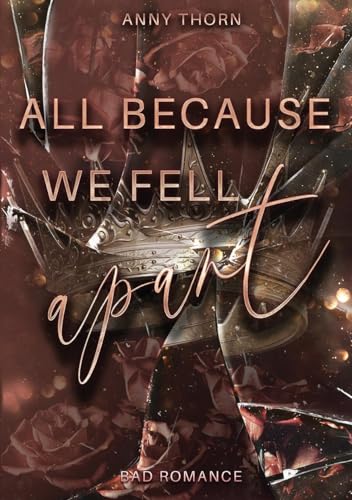 All Because We Fell Apart: Limitierte Farbschnittausgabe der Biker-Romance-Dilogie (Bad Romance Dilogie) von BoD