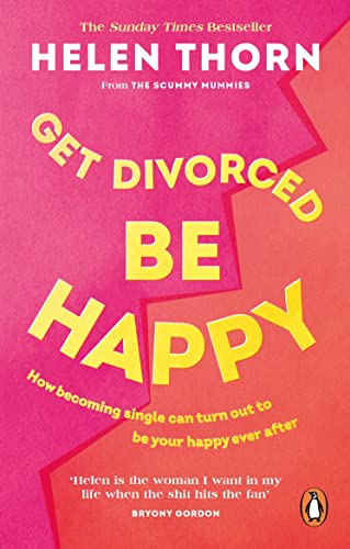 Get Divorced, Be Happy: How becoming single can turn out to be your happy ever after von Vermilion