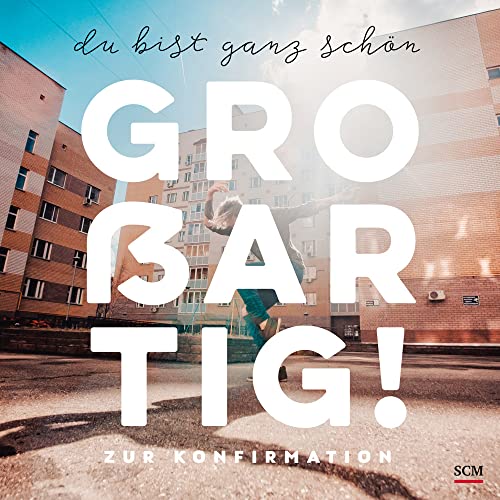 SCM Brockhaus, R. Du bist ganz schön großartig!: Zur Konfirmation