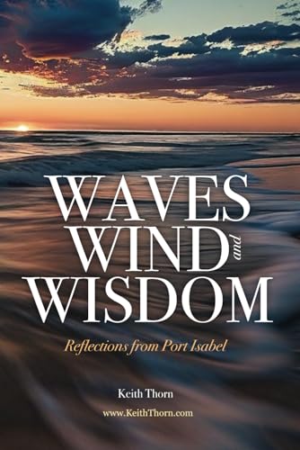 Waves, Wind, and Wisdom: Reflections from Port Isabel von Independently published