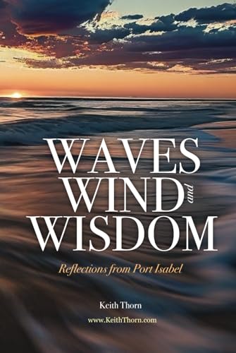 Waves, Wind, and Wisdom: Reflections from Port Isabel von Independently published