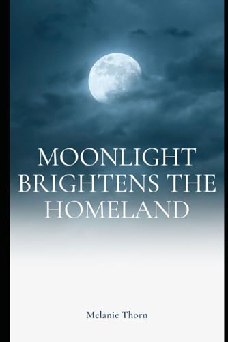 Moonlight Brightens The Homeland von Independently published