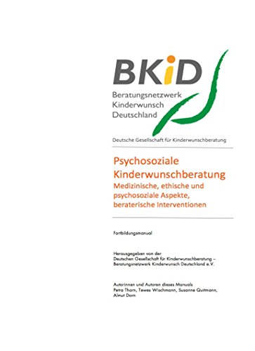 Psychosoziale Kinderwunschberatung - Medizinische, ethische und psychosoziale Aspekte, beraterische Interventionen - siehe famart.de