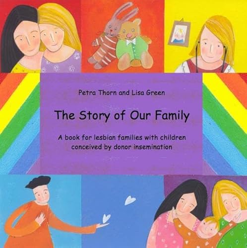 The story of our family.A book for lesbian families with children conceived by donor insemination - see famart.de