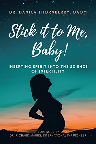 Stick It to Me, Baby!: Inserting Spirit Into the Science of Infertility