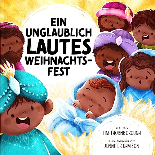 Ein unglaublich lautes Weihnachtsfest (Meine allerschönsten Bibelgeschichten)