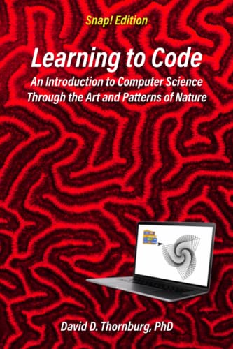 Learning to Code – An Invitation to Computer Science Through the Art and Patterns of Nature (Snap! Edition)