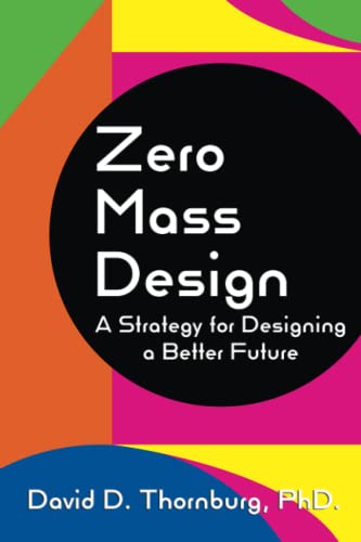Zero Mass Design – A Strategy for Designing a Better Future von Constructing Modern Knowledge Press