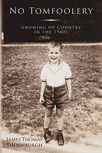 No Tomfoolery: Growing Up Country in the 1940s von Createspace Independent Publishing Platform