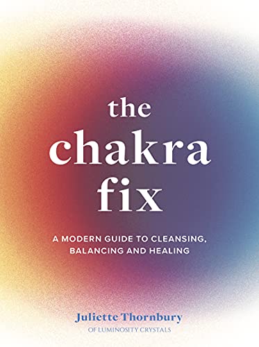 The Chakra Fix: A Modern Guide to Cleansing, Balancing and Healing (5) (Fix Series, Band 5) von White Lion Publishing