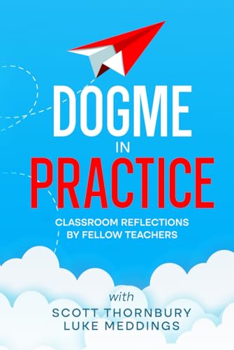 Dogme in Practice: Classroom Reflections by Fellow Teachers von International Teacher Development Institute
