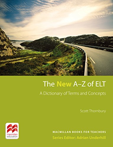 The New A-Z of ELT: A dictionary of terms and concepts used in English Language Teaching.Macmillan Books for Teachers / Nachschlagewerk