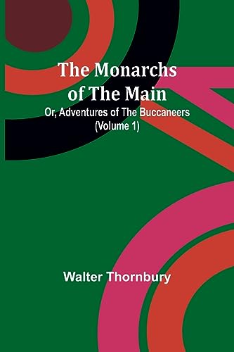 The Monarchs of the Main; Or, Adventures of the Buccaneers (Volume 1) von Alpha Editions