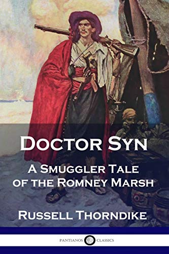 Doctor Syn: A Smuggler Tale of the Romney Marsh von Pantianos Classics