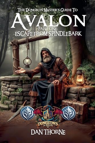 The Dungeon-Master's Guide to Avalon Part One: Escape from Spindlebark (The Dungeon-Master's of Avalon, Band 1) von Eighth Day Publishing