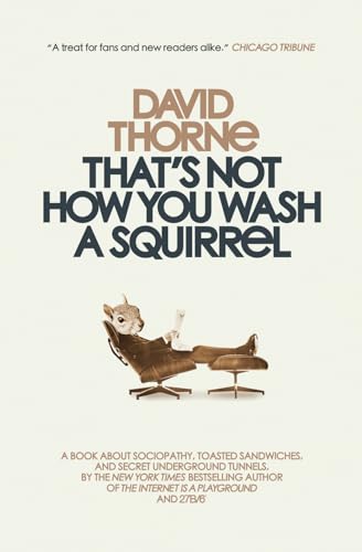 That's Not How You Wash a Squirrel: A collection of new essays and emails von 27bslash6