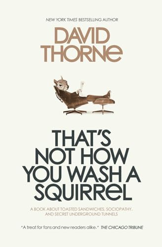 That's Not How You Wash a Squirrel: A collection of new essays and emails von 27bslash6