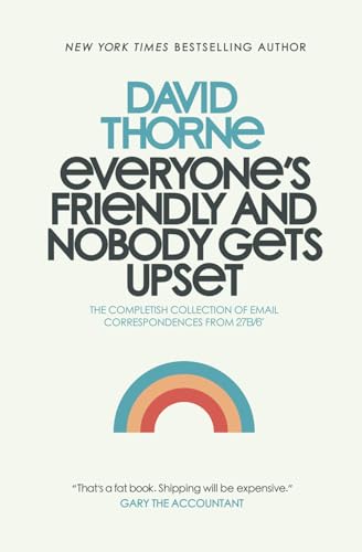 Everyone's Friendly and Nobody Gets Upset: The complete collection of email correspondences from the author of 27B/6 and The Internet is a Playground. von 27bslash6