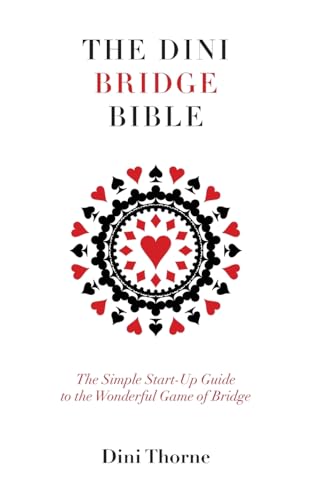 The Dini Bridge Bible: The Simple Start-Up Guide to the Wonderful Game of Bridge