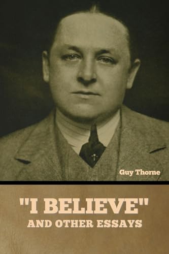 "I Believe" and other essays von Bibliotech Press