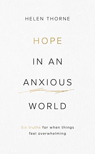 Hope in an Anxious World: 6 Truths for When Things Feel Overwhelming von Good Book Co