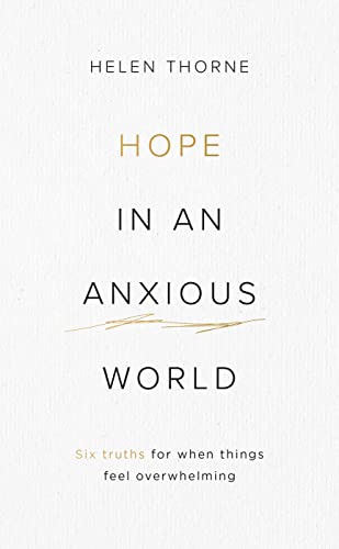 Hope in an Anxious World: 6 Truths for When Things Feel Overwhelming