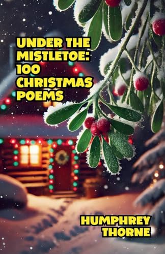 Under the Mistletoe: 100 Christmas Poems Under the Mistletoe: 100 Christmas Poems von Bright Minds Books
