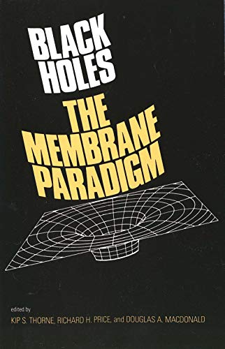 Black Holes: The Membrane Paradigm (Silliman Memorial Lectures)