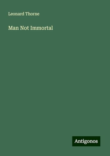 Man Not Immortal von Antigonos Verlag