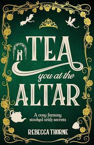 Tea You at the Altar: Legends & Lattes meets The Princess Bride in this cosy fantasy series for tea lovers (Tomes & Tea, 3) von Tor