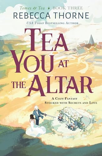 Tea You at the Altar: Legends & Lattes meets The Princess Bride in this cosy fantasy series for tea lovers Tea You at the Altar: Legends & Lattes meets The Princess Bride in this cosy fantasy series for tea lovers von Tor