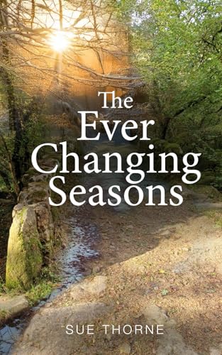 The Ever Changing Seasons: Poems and meditations to celebrate the ever changing seasons The Ever Changing Seasons: Poems and meditations to celebrate the ever changing seasons von Compass-Publishing UK
