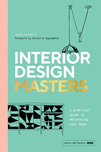 Interior Design Masters: A Practical Guide to Decorating Your Home von Quadrille Publishing Ltd