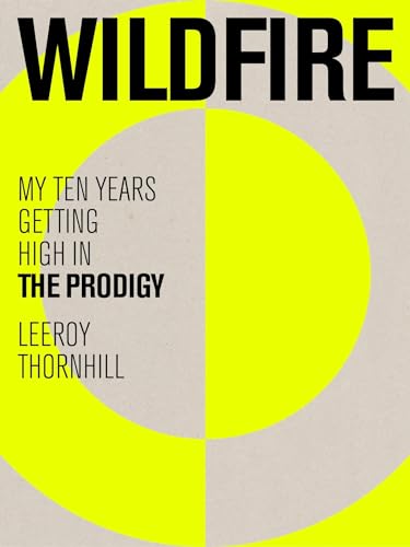 Wildfire: My Ten Years Getting High in The Prodigy von Mobius