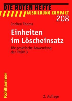 Einheiten im Löscheinsatz: Die praktische Anwendung der FwDV 3 (Die Roten Hefte /Ausbildung kompakt)