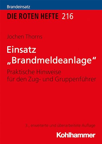 Einsatz "Brandmeldeanlage": Praktische Hinweise für den Zug- und Gruppenführer (Die Roten Hefte/Ausbildung kompakt, 216, Band 216) von Kohlhammer W.