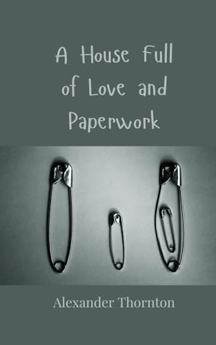 A House Full of Love and Paperwork A House Full of Love and Paperwork von Creative Arts Management OÜ